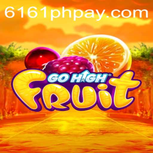 GoHighFruit: The Exciting World of 6161PH.COM's Latest Game