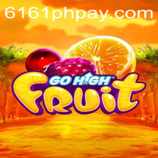 GoHighFruit: The Exciting World of 6161PH.COM's Latest Game